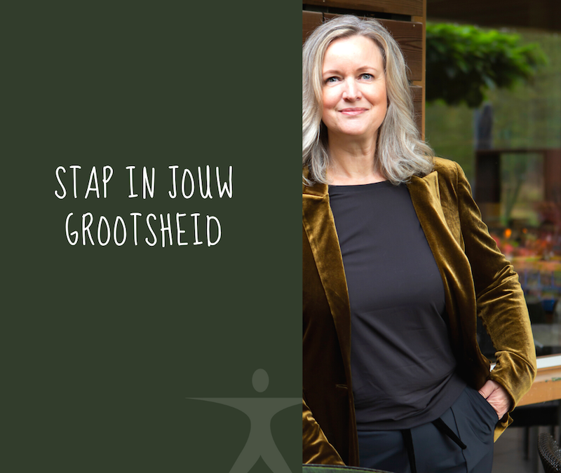 stap in jouw grootsheid